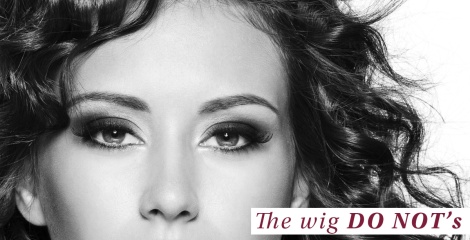 The 5 Do Not’s When Wearing a Wig