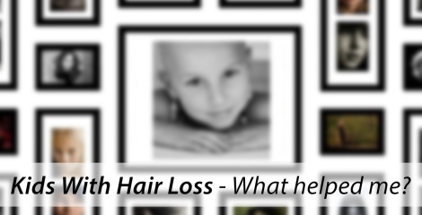 Kids With Hair Loss – What helped me?
