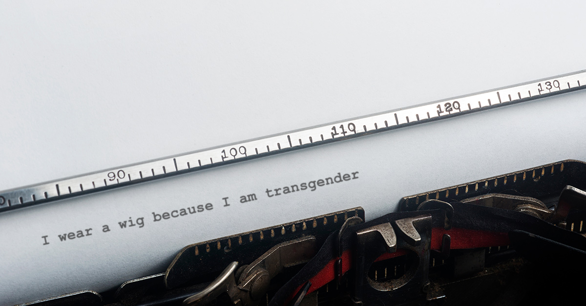 I wear a wig because I am transgender