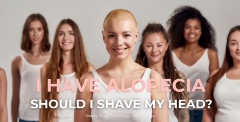 The Ultimate Alopecia Guide: Should I Shave My Head?