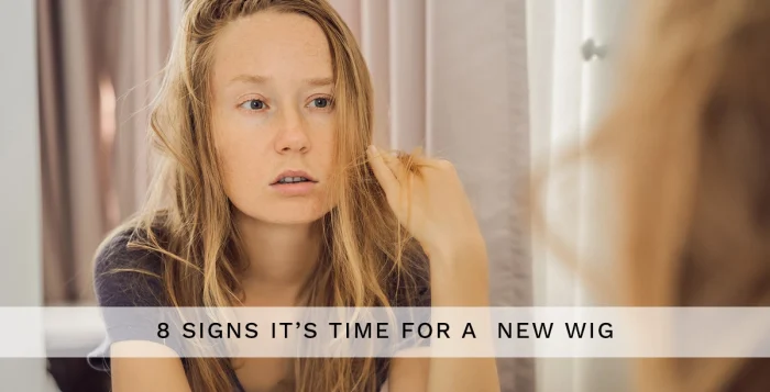8 Signs It’s Time for a New Wig – Is It Time To Replace Your Style?