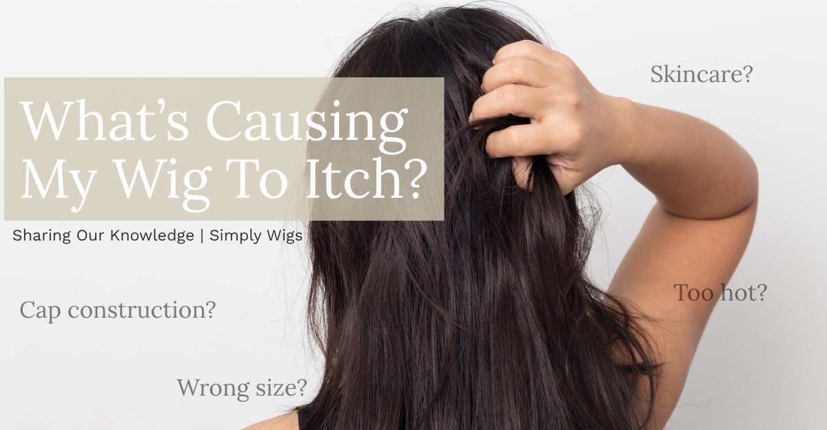 Why Is My Wig Itching? Reasons and Solutions